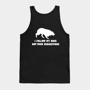 BORDER COLLIE IFOLLOW MY NOSE NOT YOUR SUGGESTIONS Tank Top